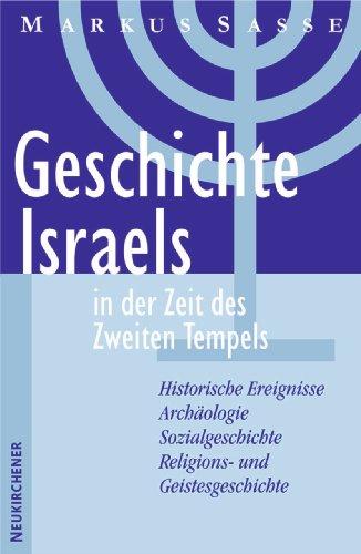 Geschichte Israels in der Zeit des Zweiten Tempels: Historische Ereignisse. Archäologie. Sozialgeschichte. Religions- und Geistesgeschichte