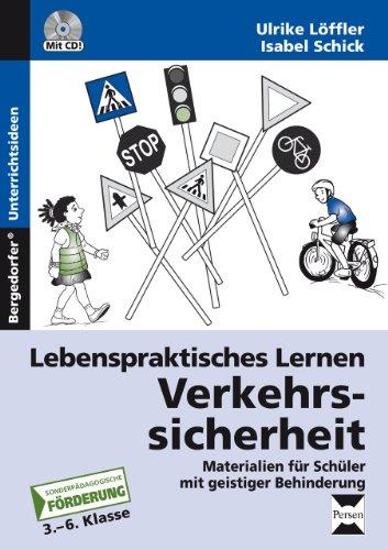 Lebenspraktisches Lernen: Verkehrssicherheit: Materialien für Schüler mit geistiger Behinderung (3. bis 6. Klasse)