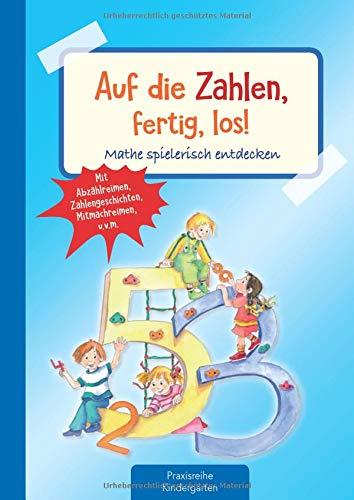 Auf die Zahlen, fertig, los!: Mathe spielerisch entdecken - Mit Abzählreimen, Zahlengeschichten, Mitmachreimen, u.v.m. (PraxisIdeen für Kindergarten und Kita)