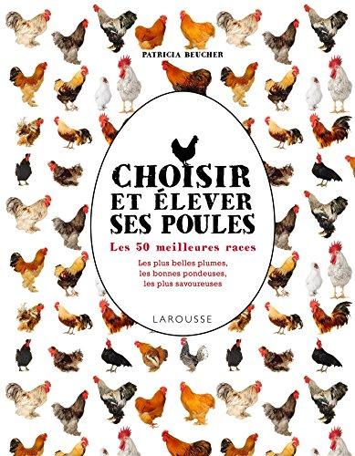 Choisir et élever ses poules : les 50 meilleures races