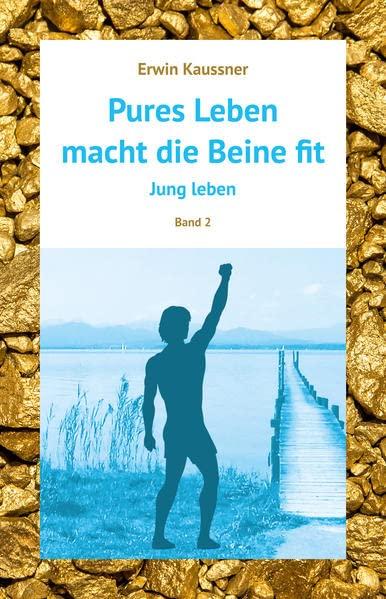 Pures Leben macht die Beine fit: Jung leben