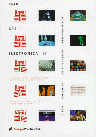 Prix Ars Electronica 96: International Compendium for the Computer Arts (The Prix Ars Electronica)