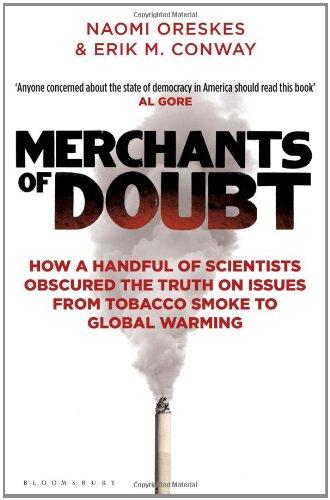 Merchants of Doubt: How a Handful of Scientists Obscured the Truth on Issues from Tobacco Smoke to Global Warming