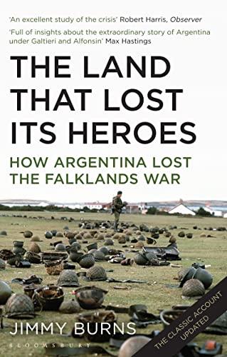 Land that Lost Its Heroes: How Argentina Lost the Falklands War