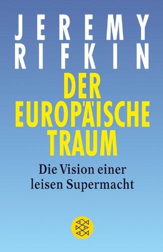 Der Europäische Traum: Die Vision einer leisen Supermacht