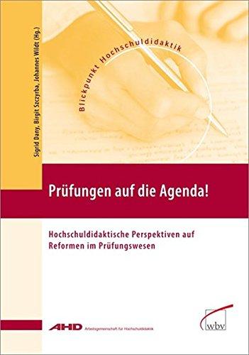 Prüfungen auf die Agenda!: Hochschuldidaktische Perspektiven auf Reformen im Prüfungswesen (Blickpunkt Hochschuldidaktik)