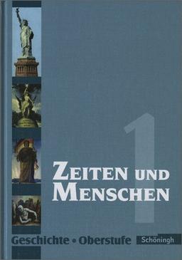 Zeiten und Menschen - Geschichtswerk für die Oberstufe - Ausgabe Baden-Württemberg u.a.: Band 1: Geschichtswerk Ausgabe u. a. Baden-Württemberg......