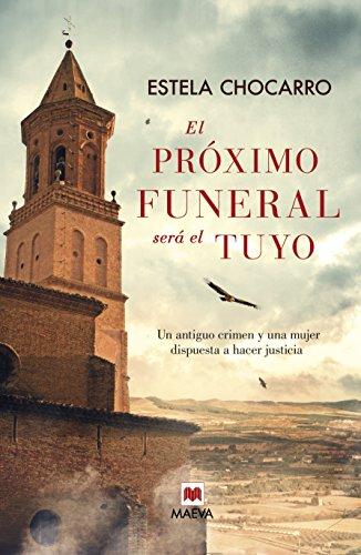 El Proximo Funeral Sera Tuyo: Un antiguo crimen y una mujer dispuesta a hacer justicia. (MAEVA noir)