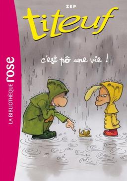 Titeuf. Vol. 3. C'est pô une vie !