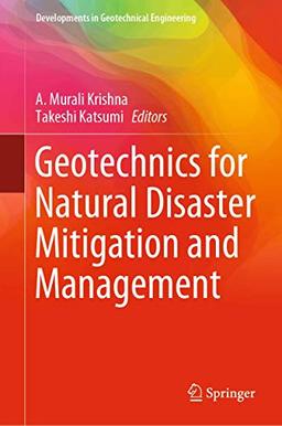 Geotechnics for Natural Disaster Mitigation and Management (Developments in Geotechnical Engineering)