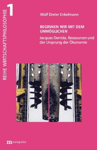 Beginnen wir mit dem Unmöglichen: Jacques Derrida, Ressourcen und der Ursprung der Ökonomie