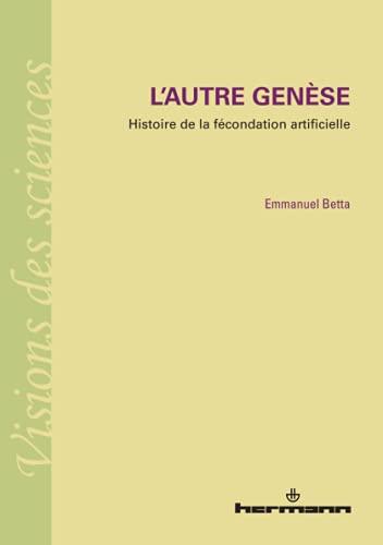 L'autre genèse : histoire de la fécondation artificielle