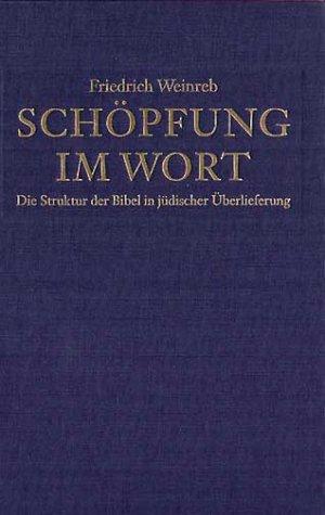 Schöpfung im Wort: Die Struktur der Bibel in jüdischer Überlieferung