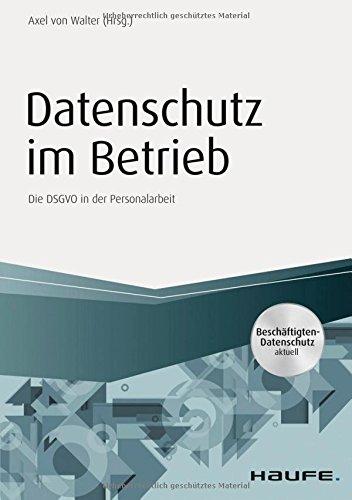 Datenschutz im Betrieb (Haufe Fachbuch)