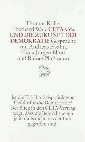 CETA & Co. und die Zukunft der Demokratie: Gespräche mit Andreas Fisahn, Hans-Jürgen Blinn und Rainer Plaßmann