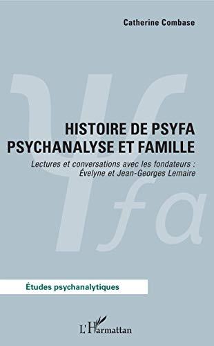 Histoire de Psyfa : psychanalyse et famille : lectures et conversations avec les fondateurs, Evelyne et Jean-Georges Lemaire