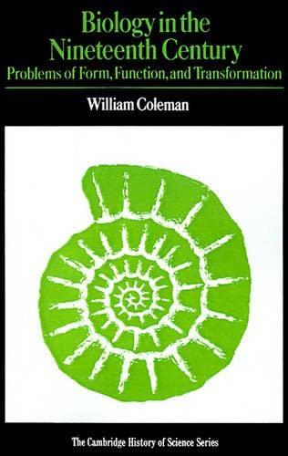 Biology in the Nineteenth Century: Problems of Form, Function and Transformation (Cambridge Studies in the History of Science)