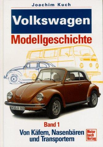 Volkswagen Modellgeschichte, Bd.1, Von Käfern, Nasenbären und Transportern