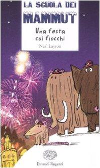 Una festa coi fiocchi. La scuola dei mammut. Ediz. illustrata (Storie e rime)