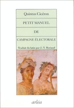 Petit manuel de campagne électorale. L'art de gouverner une province