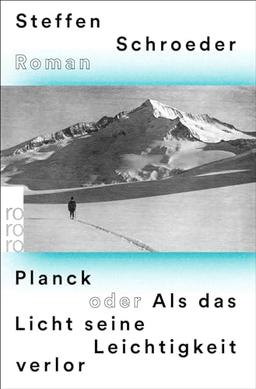 Planck oder Als das Licht seine Leichtigkeit verlor: Historischer Roman