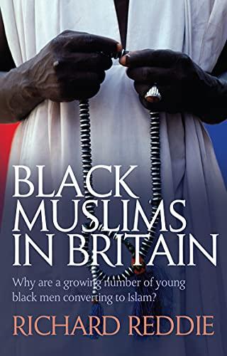 Black Muslims in Britain: Why Are a Growing Number of Young Black People converting to Islam?: Why Are Many Young Black Men Converting to Islam?