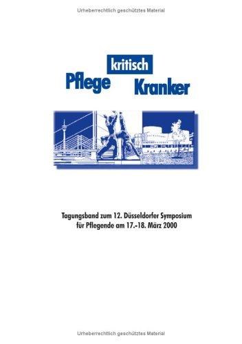 Pflege kritisch Kranker -  Tagungsband zum 12. Düsseldorfer Symposium für Pflegende