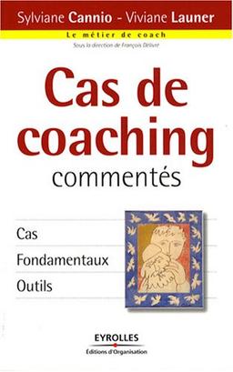 Cas de coaching commentés : cas, fondamentaux, outils