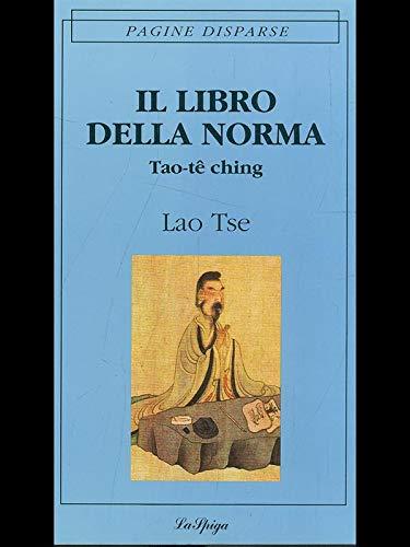 Il libro della norma. Tao-Tê-Ching (Pagine disperse)