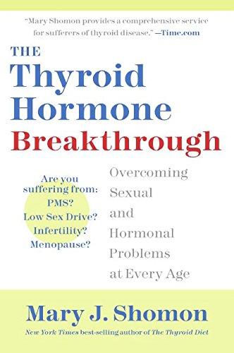 The Thyroid Hormone Breakthrough: Overcoming Sexual and Hormonal Problems at Every Age