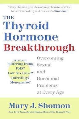 The Thyroid Hormone Breakthrough: Overcoming Sexual and Hormonal Problems at Every Age