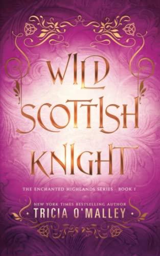 Wild Scottish Knight (The Enchanted Highlands, Band 1)