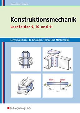 Metallbautechnik: Konstruktionsmechanik: Lernsituationen, Technologie, Technische Mathematik: Lernfelder 9, 10 und 11: Lernsituationen