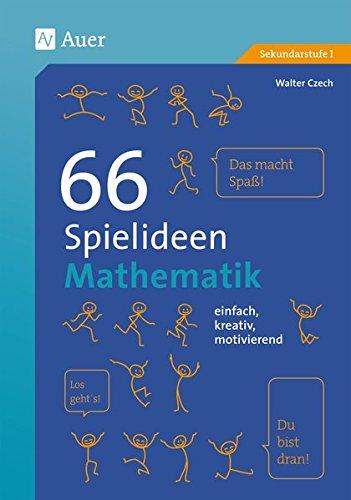 66 Spielideen Mathematik: einfach, kreativ, motivierend (5. bis 10. Klasse) (Spielideen Sekundarstufe)