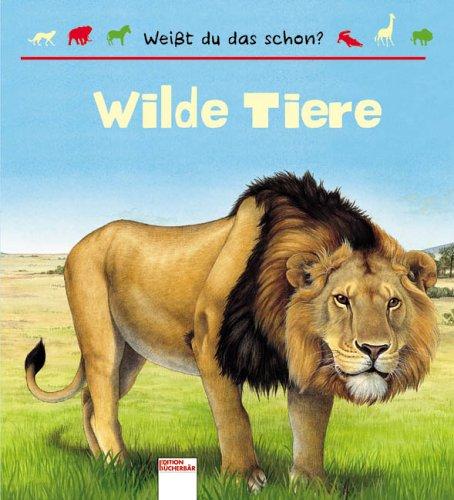 Weißt du das schon: Wilde Tiere