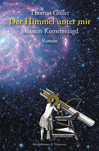 Der Himmel unter mir: Messiers Kometenjagd