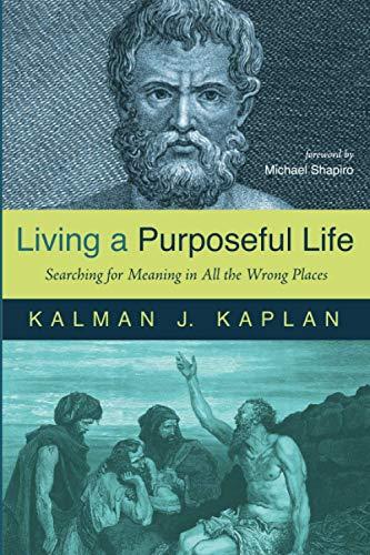 Living a Purposeful Life: Searching for Meaning in All the Wrong Places