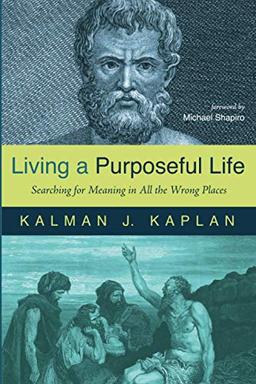 Living a Purposeful Life: Searching for Meaning in All the Wrong Places