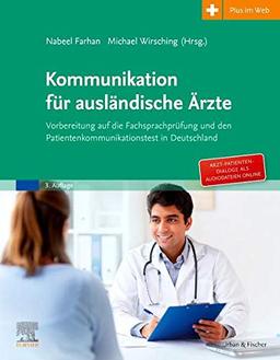 Kommunikation für ausländische Ärzte: Vorbereitung auf die Fachsprachprüfung und den Patientenkommunikationstest in Deutschland. Mit Zugang zum Elsevier Portal