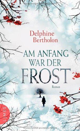 Am Anfang war der Frost: Roman