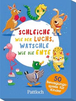 Schleiche wie der Luchs, watschle wie die Ente: 50 Bewegungsspiele für Kinder | Kartenset mit Beschäftigungsideen für drinnen & draußen ab 3 Jahren (Kartensets für Kinder)