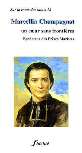 Marcellin champagnat. un coeur sans frontières. fondateur des frères maristes (FIDELITE (18))