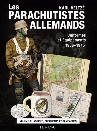 Les parachutistes allemands : uniformes et équipements, 1936-1945. Vol. 3. Insignes, documents et campagnes