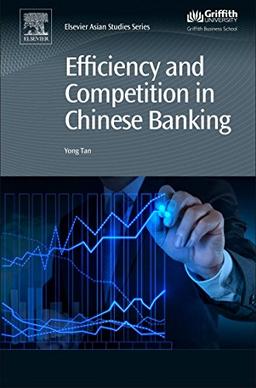 Efficiency and Competition in Chinese Banking (Chandos Asian Studies Series)