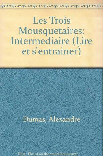 Les Trois Mousquetaires: Intermediaire (Lire et s'entrainer)