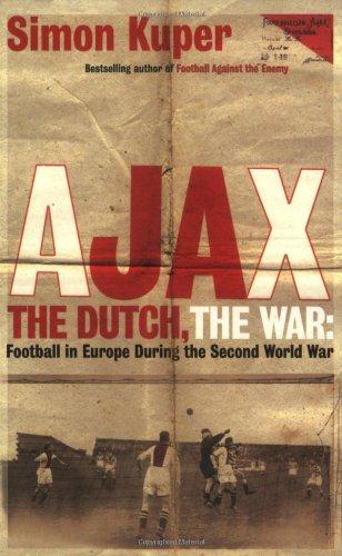 Ajax, the Dutch, the War: Football in Europe During the Second World War