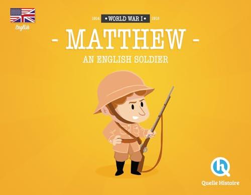 Matthew : an English soldier : World War I, 1914-1918