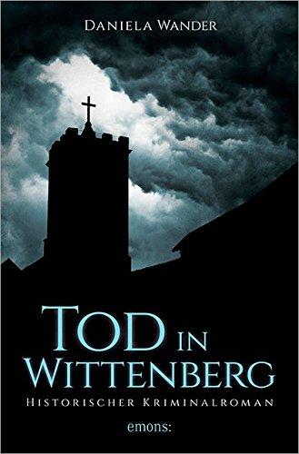 Tod in Wittenberg (Historischer Kriminalroman)