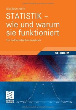 Statistik - wie und warum sie funktioniert: Ein mathematisches Lesebuch