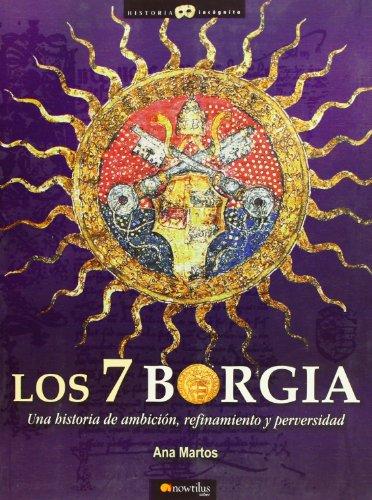 Los 7 Borgia : una historia de ambición, refinamiento y perversidad (Historia Incógnita, Band 9)